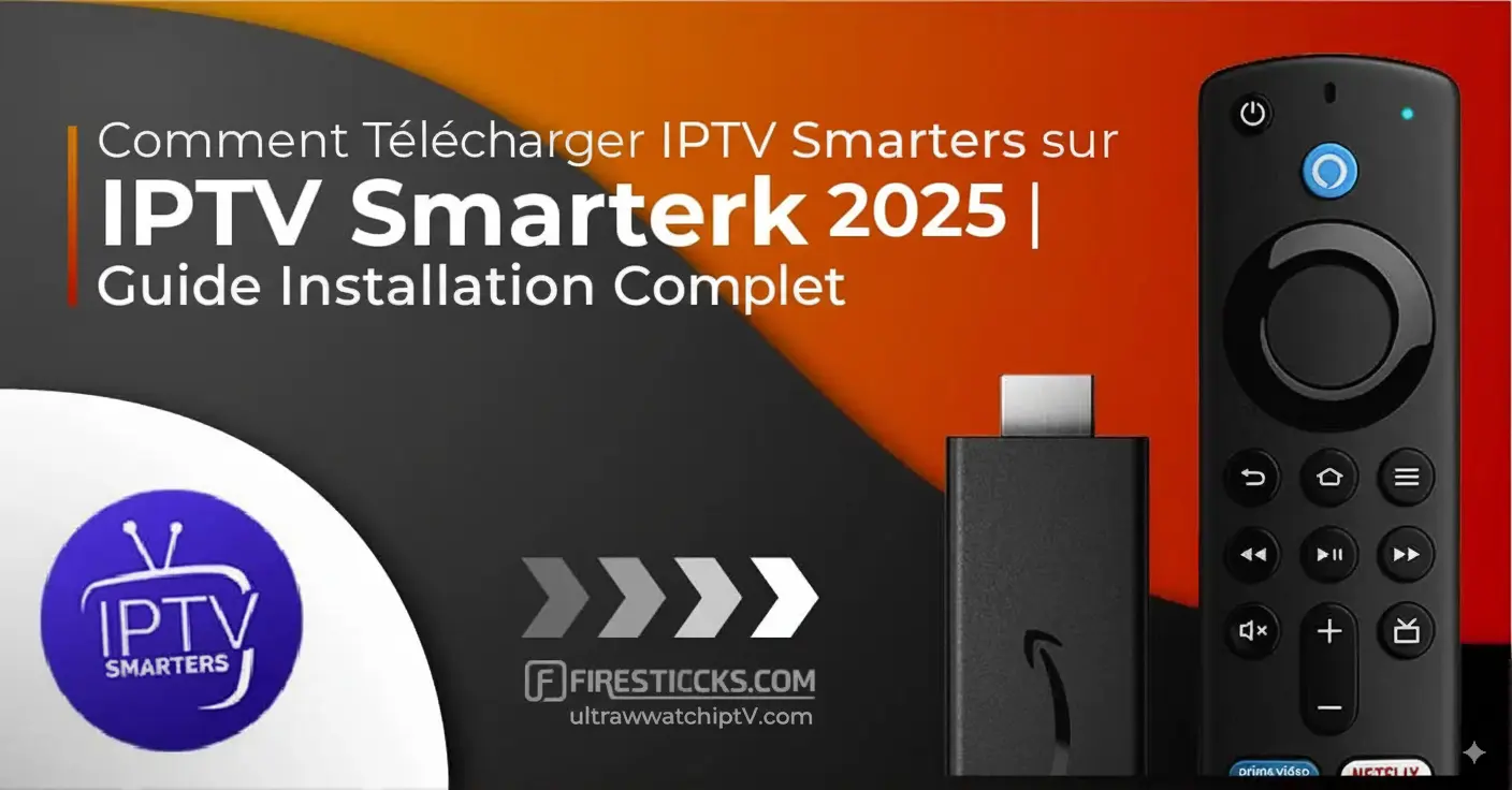 Comment Télécharger IPTV Smarters sur Firestick 2025 | Guide Installation Complet